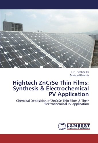 Hightech ZnCrSe Thin Films: Synthesis & Electrochemical PV Application: Chemical Deposition of ZnCrSe Thin Films & Their Electrochemical PV application