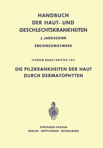 Die Pilzkrankheiten der Haut durch Dermatophyten (Handbuch der Haut- und Geschlechtskrankheiten. Ergänzungswerk)