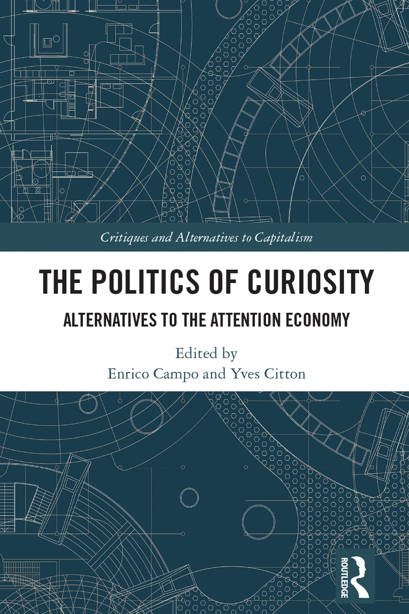 The Politics of Curiosity: Alternatives to the Attention Economy (Critiques and Alternatives to Capitalism)