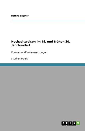 Hochzeitsreisen im 19. und frühen 20. Jahrhundert: Formen und Voraussetzungen