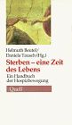 Sterben - eine Zeit des Lebens. Ein Handbuch der Hospizbewegung