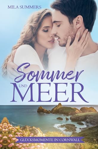 Sommer und Meer (Glücksmomente in Cornwall)