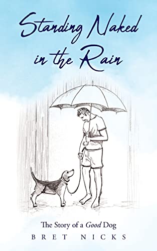 Standing Naked In The Rain: The Story of a Good Dog