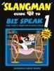 Biz Speak 1: Slang, Idioms & Jargon Used in Business English (Slangman Guides to Biz Speak)