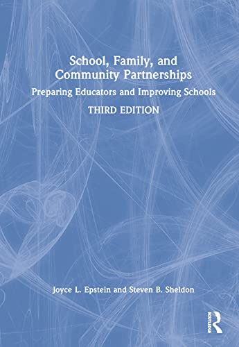 Epstein, Joyce L. School, Family, And Community Partnerships, Preparing Educators And Improving Schools