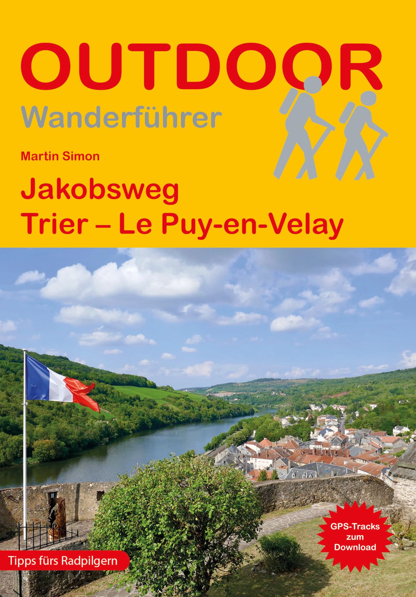 Jakobsweg Trier - Le Puy-en-Velay: Wandern auf Pilgerwegen: Routen, Wegbeschreibungen und Reise-Infos (Outdoor Wanderführer Pilgern, Band 211)
