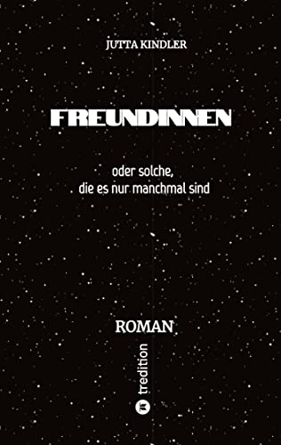 Freundinnen: oder solche, die es nur manchmal sind
