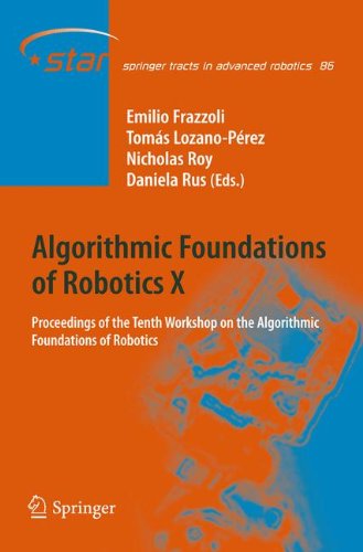 Algorithmic Foundations of Robotics X: Proceedings of the Tenth Workshop on the Algorithmic Foundations of Robotics (Springer Tracts in Advanced Robotics)