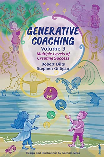 Dilts, Robert B. Generative Coaching Volume 3, Multiple Levels Of Creating Success