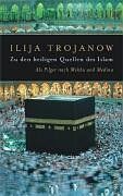 Zu den heiligen Quellen des Islam: Als Pilger nach Mekka und Medina