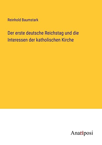 Der erste deutsche Reichstag und die Interessen der katholischen Kirche
