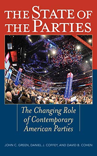 The State of the Parties: The Changing Role of Contemporary American Parties, 7th Edition