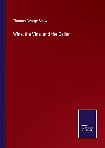 Wine, the Vine, and the Cellar