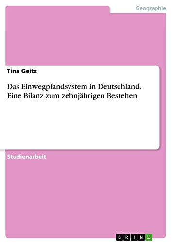 Das Einwegpfandsystem in Deutschland. Eine Bilanz zum zehnjährigen Bestehen