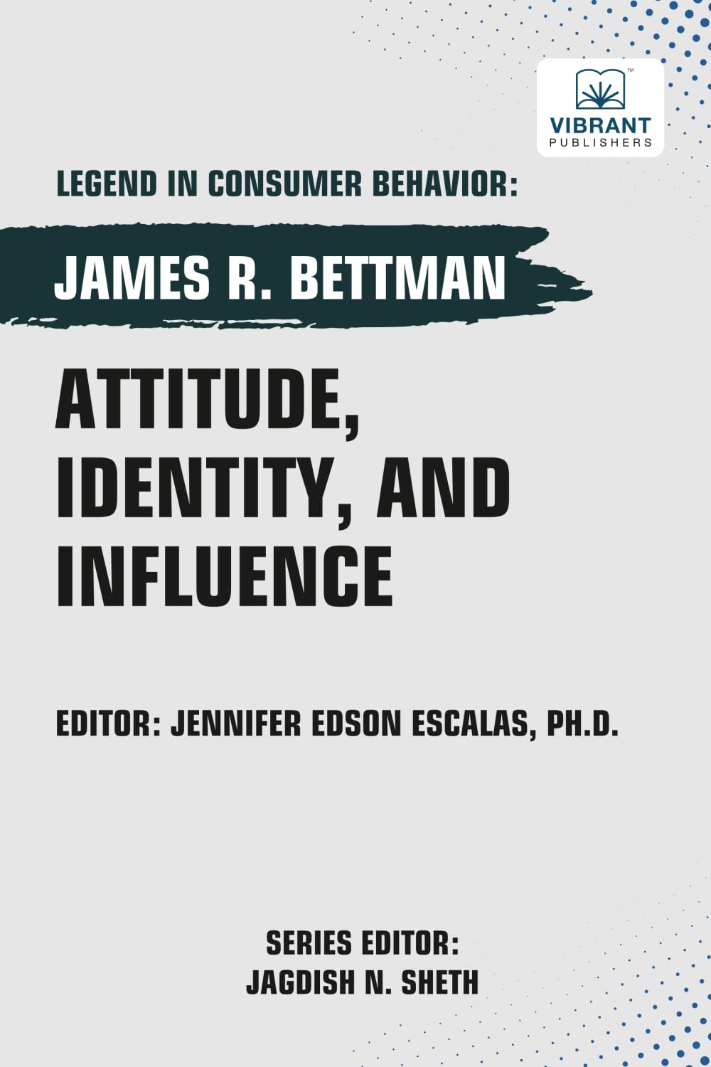 Attitude, Identity, and Influence (Legend in Consumer Behavior)