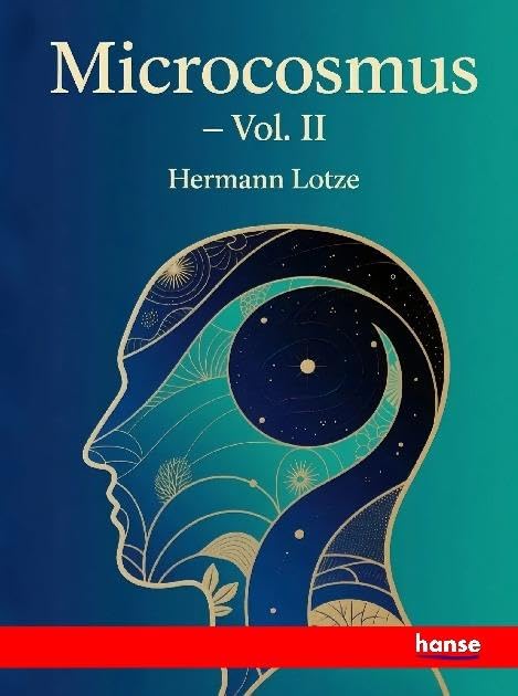 Microcosmus: An Essay concerning Man and his Relation to the World - Vol. II