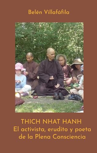 Thich Nhat Hanh, El activista, erudito y poeta de la Plena Consciencia