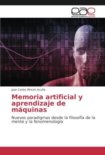 Memoria artificial y aprendizaje de máquinas: Nuevos paradigmas desde la filosofía de la mente y la fenomenología