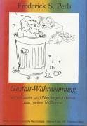 Gestalt-Wahrnehmung: Verworfenes und Wiedergefundenes aus meiner Mülltonne