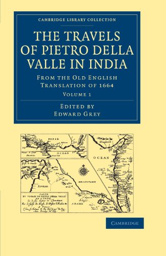 Travels of Pietro della Valle in India 2 Volume Paperback Set: The Travels of Pietro Della Valle in India: From the Old English Translation of 1664 ... Library Collection - Hakluyt First Series)