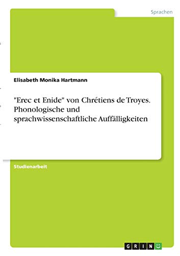 Erec et Enide von Chrétiens de Troyes. Phonologische und sprachwissenschaftliche Auffälligkeiten