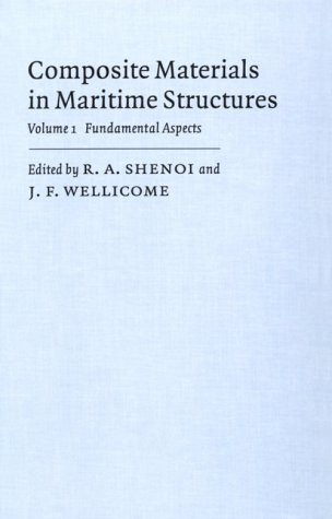 R.A. Shenoi Composite Materials In Maritime Structures, Volume 1, Fundamental Aspects (Cambridge Ocean Technology Series, Band 4)