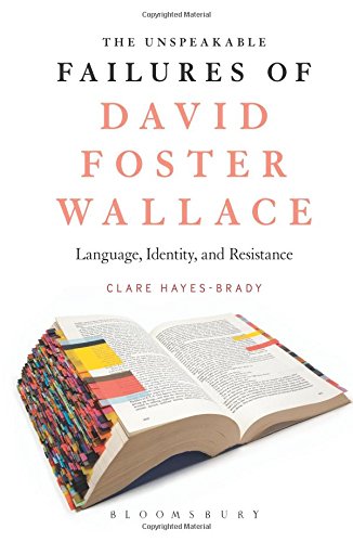 The Unspeakable Failures of David Foster Wallace: Language, Identity, and Resistance