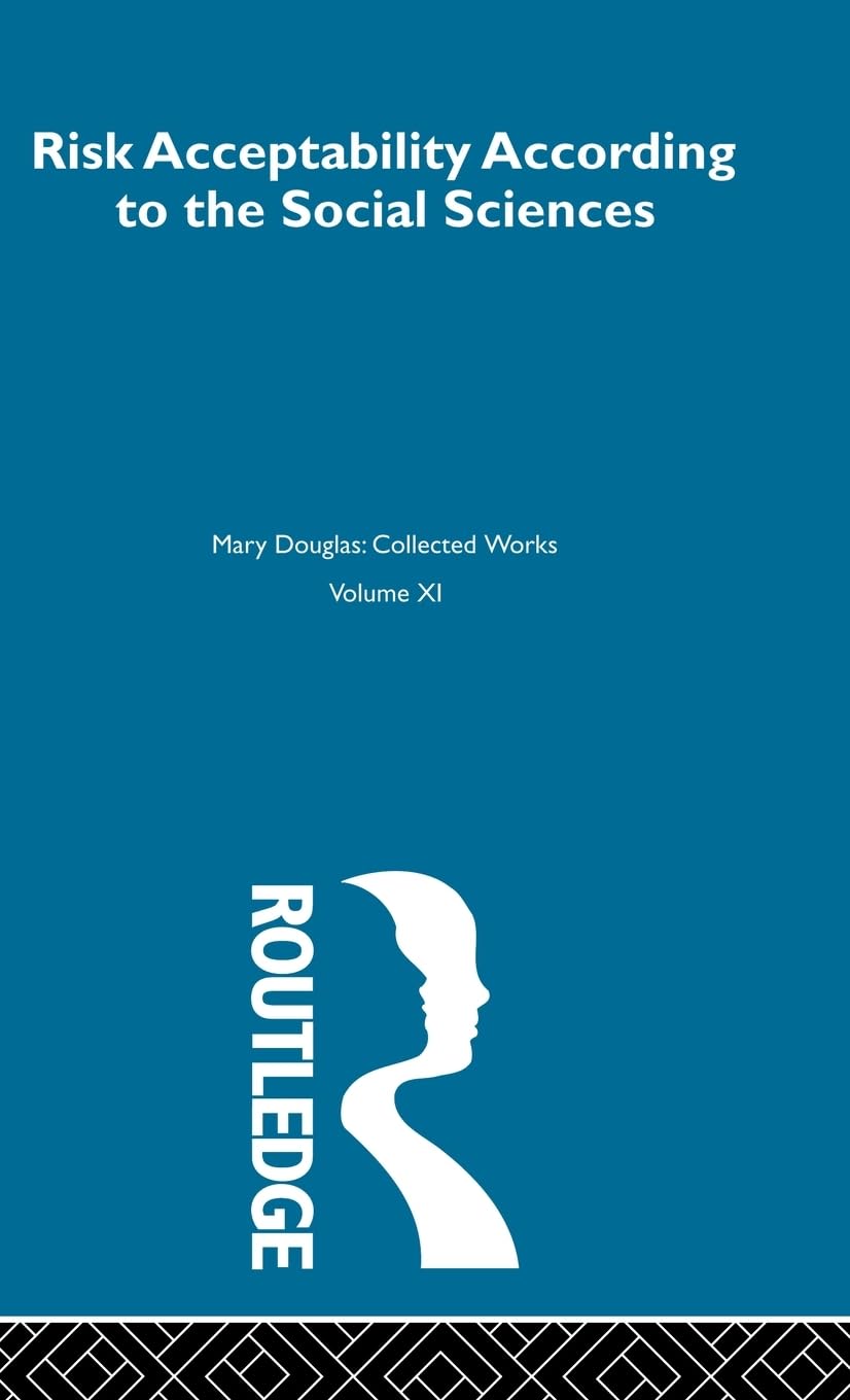 Risk and Acceptability: Risk Acceptability According to the Social Sciences (Mary Douglas: Collected Works, Band 11)