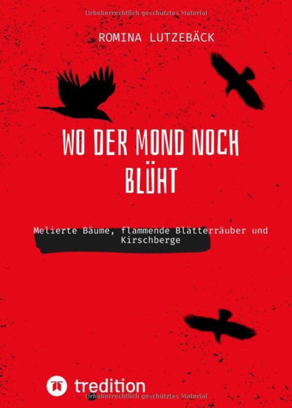 Wo der Mond noch blüht: Melierte Bäume, flammende Blätterräuber und Kirschberge (Zeitgeistpoesie: Anthologie)