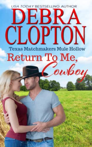 RETURN TO ME, COWBOY Enhanced Edition: Christian Contemporary Romance (Texas Matchmakers, Band 10)