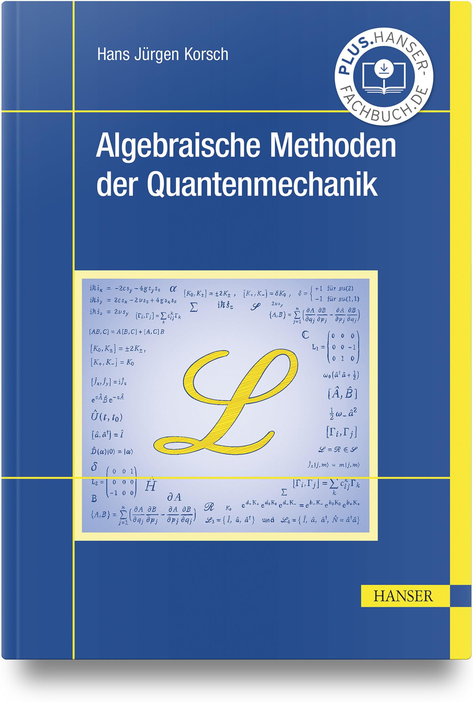 Algebraische Methoden der Quantenmechanik: Ein Lehrbuch mit Beispielen und Übungsaufgaben