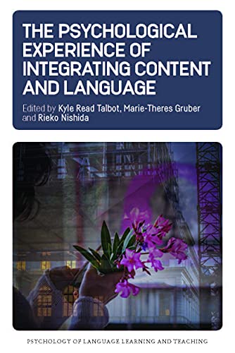 The Psychological Experience of Integrating Content and Language (Psychology of Language Learning and Teaching, 12)