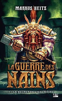 La guerre des nains. Vol. 1. Le secret de l'eau noire