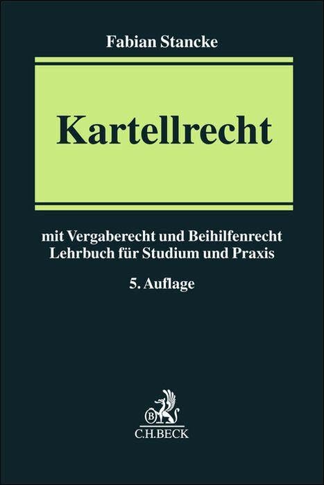 Kartellrecht: mit Vergaberecht und Beihilfenrecht. Lehrbuch für Studium und Praxis