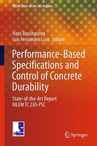 Performance-Based Specifications and Control of Concrete Durability: State-of-the-Art Report RILEM TC 230-PSC (RILEM State-of-the-Art Reports)