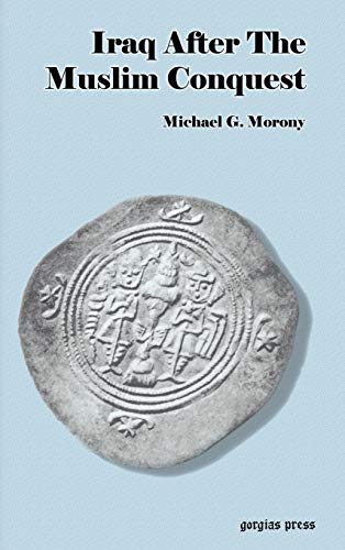 Iraq After the Muslim Conquest (Replica Books, Band 3)