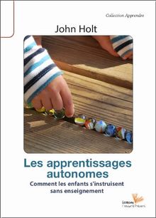 Les apprentissages autonomes : comment les enfants s'instruisent sans enseignement ?