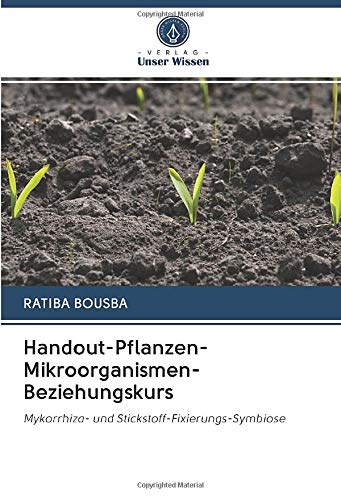 Handout-Pflanzen-Mikroorganismen-Beziehungskurs: Mykorrhiza- und Stickstoff-Fixierungs-Symbiose