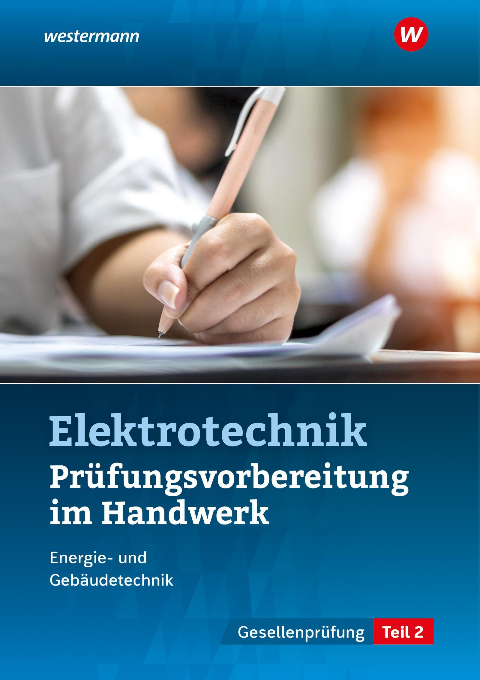 Prüfungsvorbereitung für die handwerklichen Elektroberufe: Teil 2 der Gesellenprüfung (Prüfungsvorbereitungen: Elektroberufe)