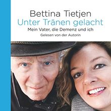 Unter Tränen gelacht: Mein Vater, die Demenz und ich: 8 CDs