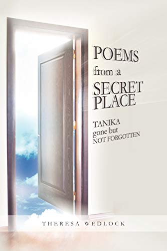 Poems from the Secret Place: Tanika Gone But Not Forgotten