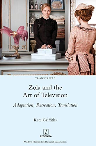 Zola and the Art of Television: Adaptation, Recreation, Translation (Transcript, Band 3)