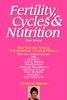 Fertility, Cycles and Nutrition: How Your Diet Affects Your Menstrual Cycles & Fertility