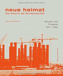 neue heimat. Das Gesicht der Bundesrepublik. Bauten und Projekte 1947 - 1985 (Schriftenreihe des Hamburgischen Architekturarchivs, Band 38)