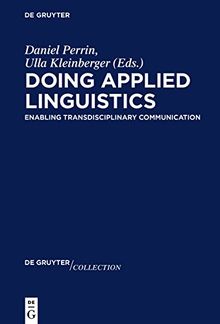 Doing Applied Linguistics: Enabling Transdisciplinary Communication (De Gruyter Collection)