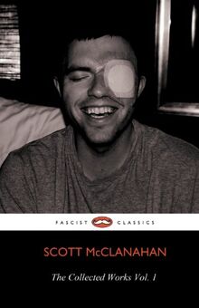 The Collected Works of Scott McClanahan Vol. 1