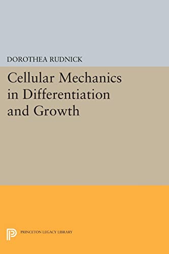 Dorothea Rudnick Cellular Mechanics In Differentiation And Growth (Princeton Legacy Library)