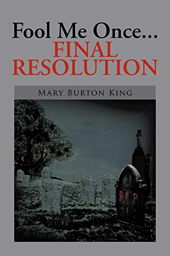 Fool Me Once . . . Final Resolution