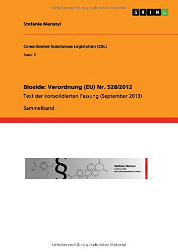 Biozide: Verordnung (EU) Nr. 528/2012: Text der konsolidierten Fassung (September 2013)