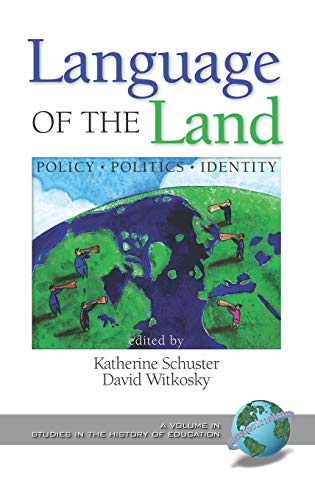 Language of the Land: Policy, Politics, Identity (Hc) (Studies in the History of Education (Hardcover))
